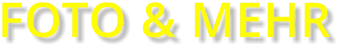 FOTO & MEHR