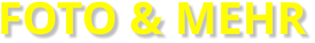FOTO & MEHR